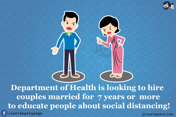 Department of Health is looking to hire couples married for 7 years or more to educate people about social distancing!
