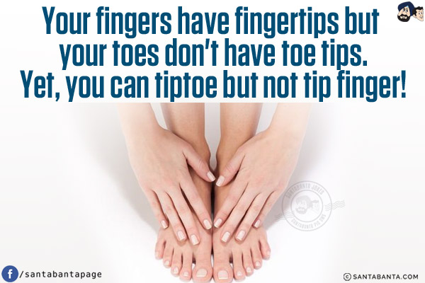 Your fingers have fingertips but your toes don't have toe tips.<br/>
Yet, you can tiptoe but not tip finger!