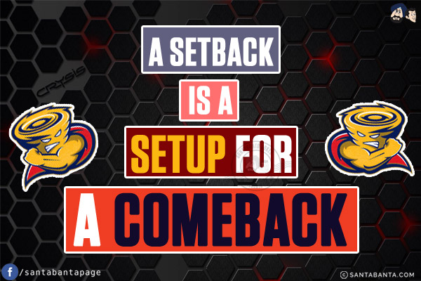 A setback is a setup for a comeback!