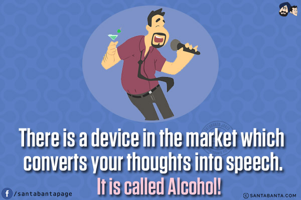 There is a device in the market which converts your thoughts into speech.<br/>
It is called Alcohol!