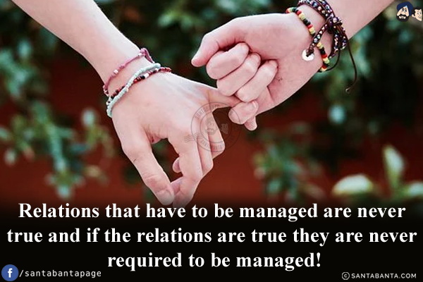 Relations that have to be managed are never true and if the relations are true they are never required to be managed!