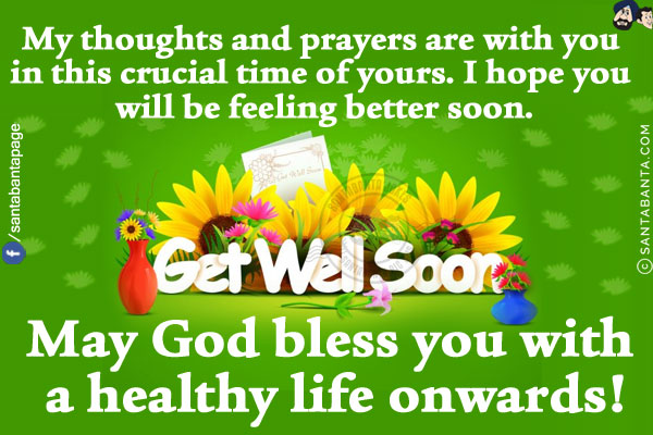 My thoughts and prayers are with you in this crucial time of yours. I hope you will be feeling better soon.<br/>

May God bless you with a healthy life onwards!