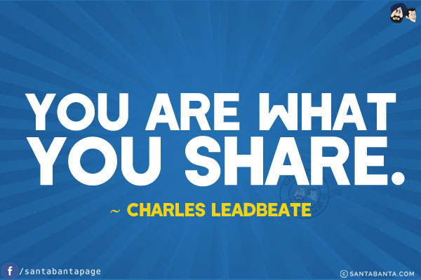 You are what you share.