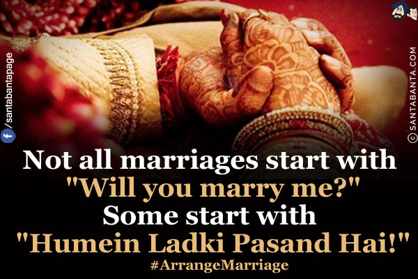 Not all marriages start with `Will you marry me?`<br/>
Some start with `Humein Ladki Pasand Hai!`<br/>
#ArrangeMarriage