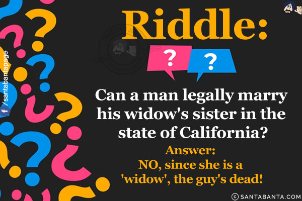 Can a man legally marry his widow's sister in the state of California?