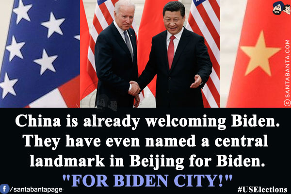 China is already welcoming Biden.<br/>
They have even named a central landmark in Beijing for Biden.<br/>
`FOR BIDEN CITY!`<br/>
#USElections  