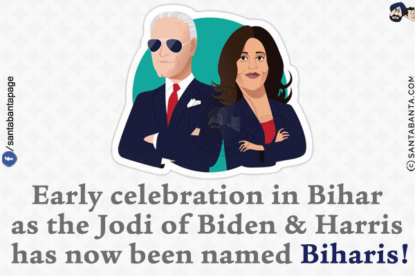 Early celebration in Bihar as the Jodi of Biden & Harris has now been named Biharis!