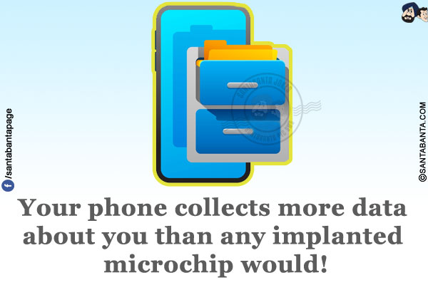 Your phone collects more data about you than any implanted microchip would!