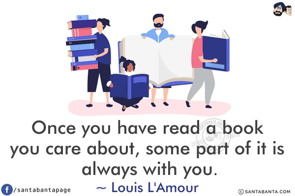 Once you have read a book you care about, some part of it is always with you.