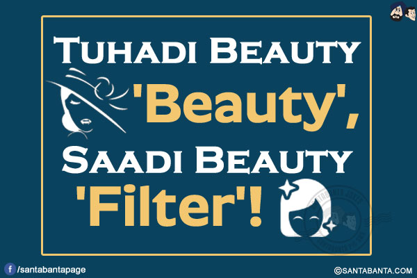 
Tuhadi Beauty 'Beauty',</br>
Saadi Beauty 'Filter'!