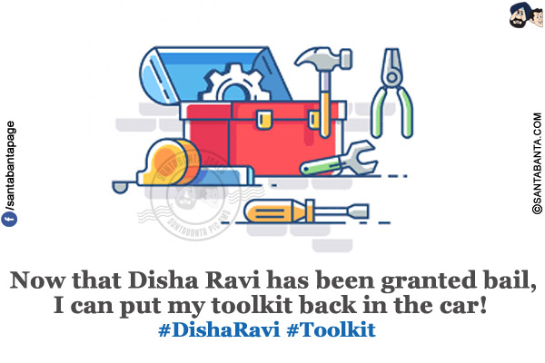 Now that Disha Ravi has been granted bail, I can put my toolkit back in the car!</br>
#DishaRavi #Toolkit