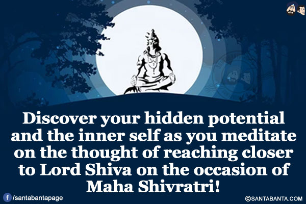 Discover your hidden potential and the inner self as you meditate on the thought of reaching closer to Lord Shiva on the occasion of Maha Shivratri!