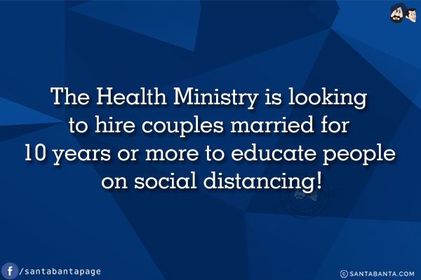 The Health Ministry is looking to hire couples married for 10 years or more to educate people on social distancing!