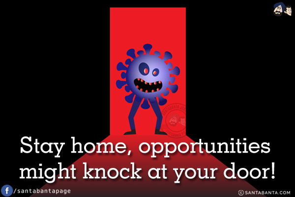 Stay home, opportunities might knock at your door!