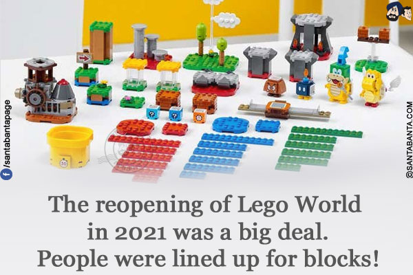 The reopening of Lego World in 2021 was a big deal.<br/>
People were lined up for blocks!