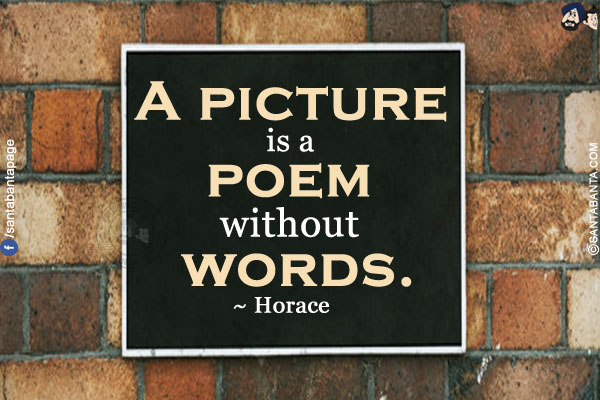 A picture is a poem without words.