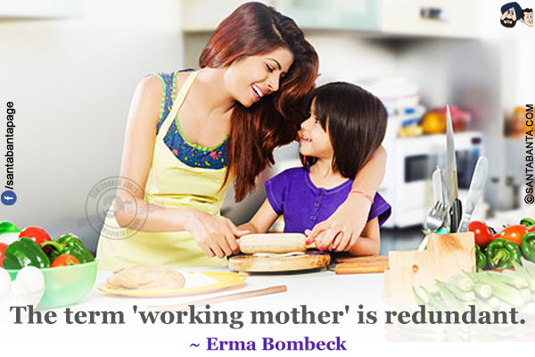 The term 'working mother' is redundant.