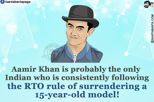 Aamir Khan is probably the only Indian who is consistently following the RTO rule of surrendering a 15-year-old model!