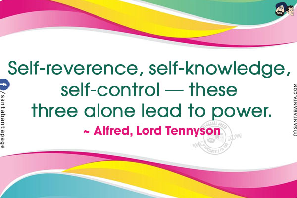 Self-reverence, self-knowledge, self-control - these three alone lead to power.
