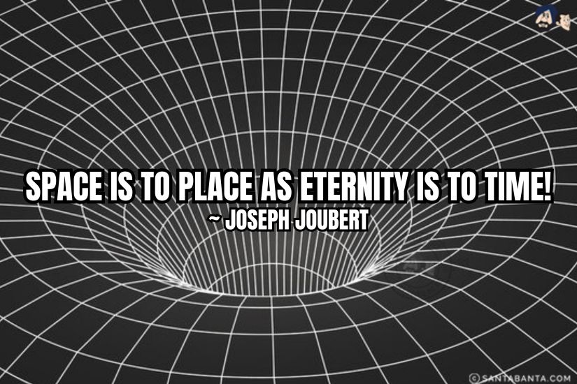 Space is to place as eternity is to time.