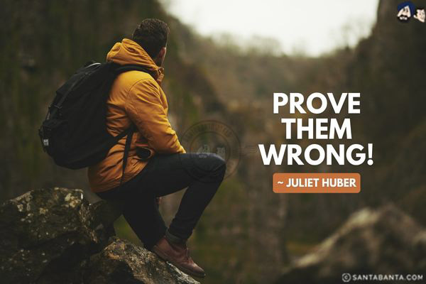 Prove them wrong!