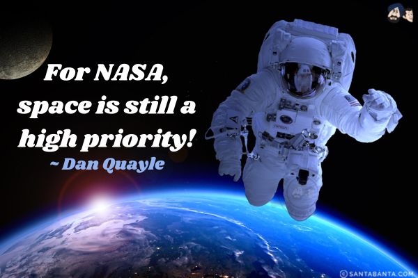 For NASA, space is still a high priority.