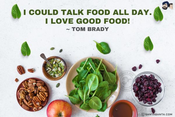 I could talk food all day. I love  good food. 