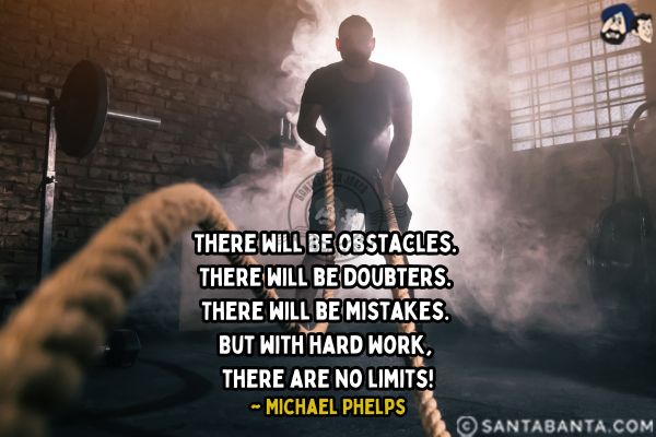 There will be obstacles. There will be doubters. There will be mistakes. But with hard work, there are no limits! 