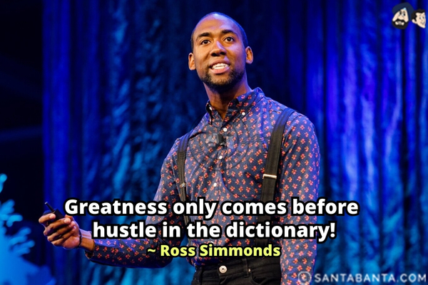 Greatness only comes before hustle in the dictionary. 