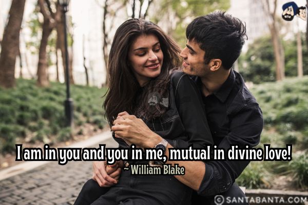 I am in you and you in me, mutual in divine love.