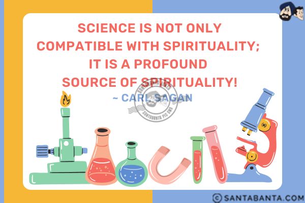 Science is not only compatible with  spirituality; it is a profound source of spirituality.