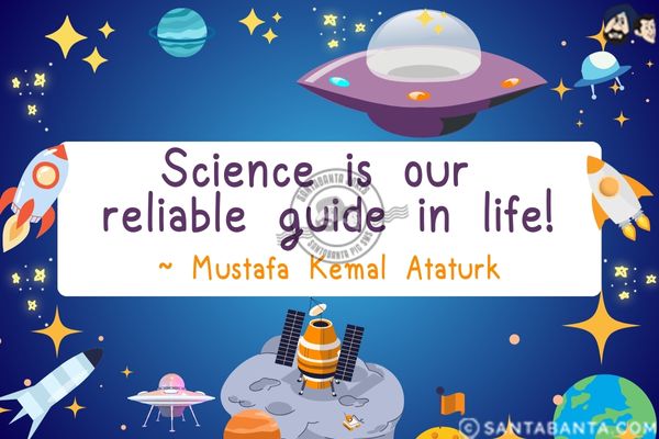 Science is our reliable guide in life