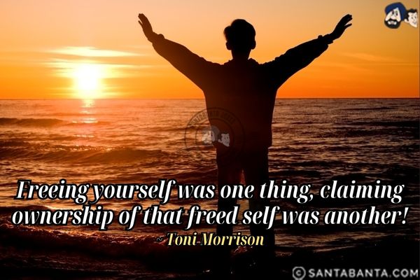 Freeing yourself was one thing, claiming ownership of that freed self was another.