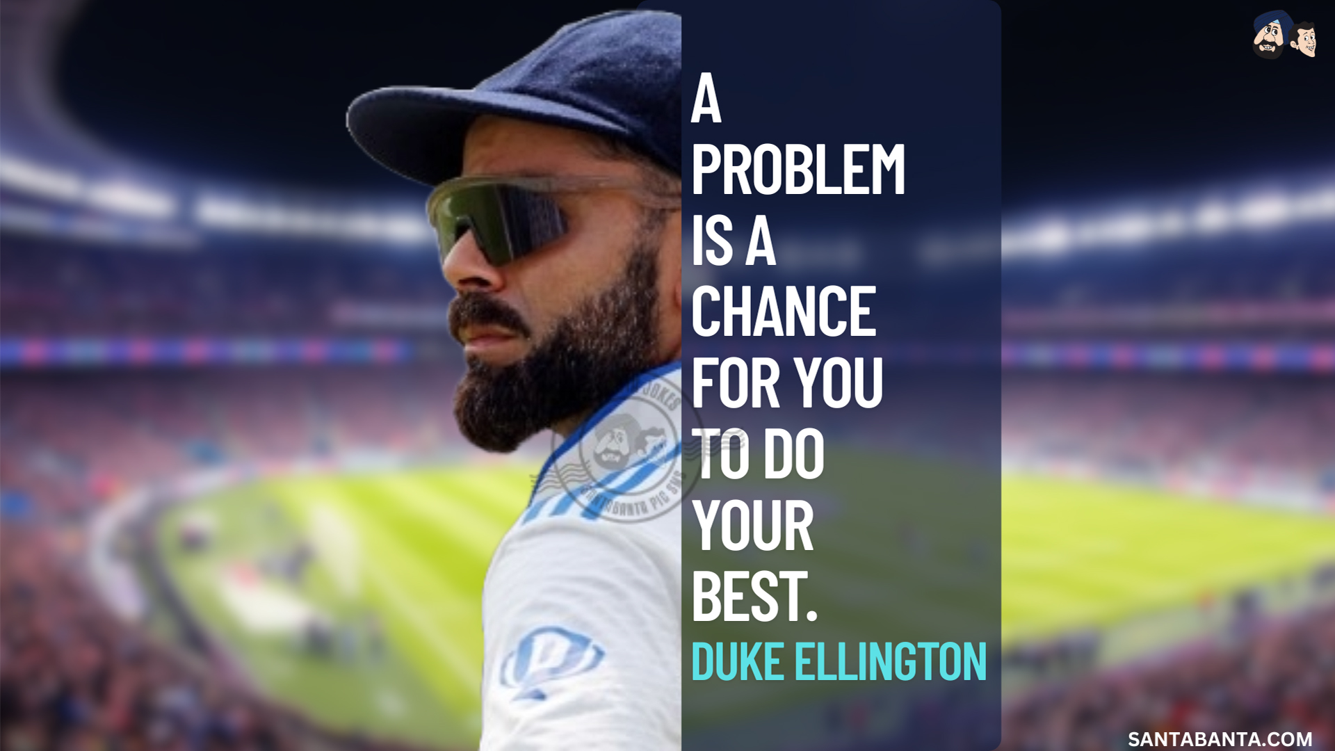 A problem is a chance  for you to do your best.
