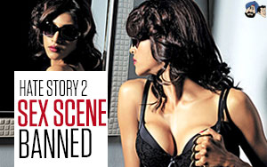 Hate Story 2 sex scene BANNED