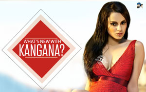 What's New With Kangana?