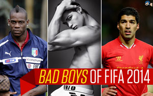 Bad Boys of FIFA 2014