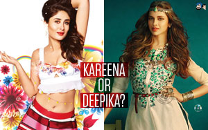 Kareena or Deepika?