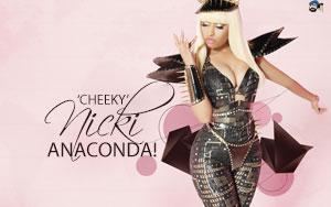 'Cheeky' Nicki: ANACONDA!