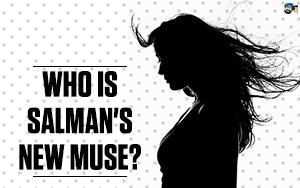 Who is Salman's new muse?