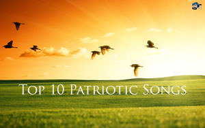 Top 10 Patriotic Songs