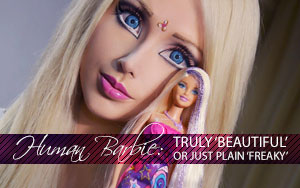 Human Barbie: Truly 'Beautiful' or just plain 'Freaky'