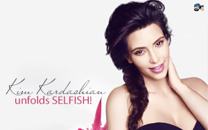 Kim Kardashian unfolds SELFISH!