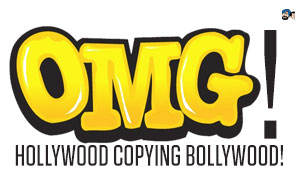 OMG! Hollywood copying Bollywood!