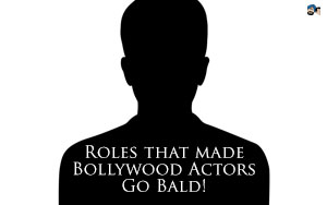 Roles That Made Bollywood Actors Go Bald!