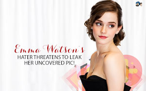 Emma Watson's Hater Threatens To Leak Her Uncovered Pic!