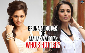 Bruna Abdullah or Maliaka Arora: Who's Hotter?