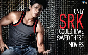 Revealed! Only SRK Could Have Saved These Movies