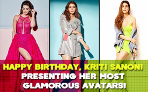 Happy Birthday, Kriti Sanon! presenting her most glamorous avatars!