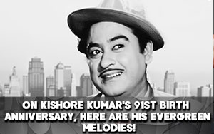 On Kishore Kumar's 91st birth anniversary, here are his evergreen melodies!